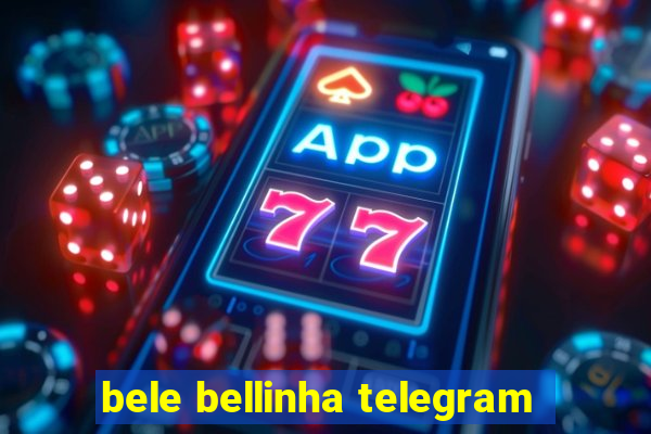 bele bellinha telegram